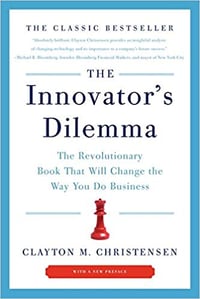 The Innovator's Dilemma: The Revolutionary Book That Will Change the Way You Do Business By Clayton M. Christensen 