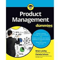 Product Management for Dummies By Brian Lawley and Pamela Schure