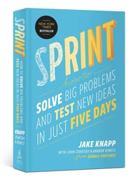 Sprint: How to Solve Big Problems and Test New Ideas in Five Days By Jake Knapp 