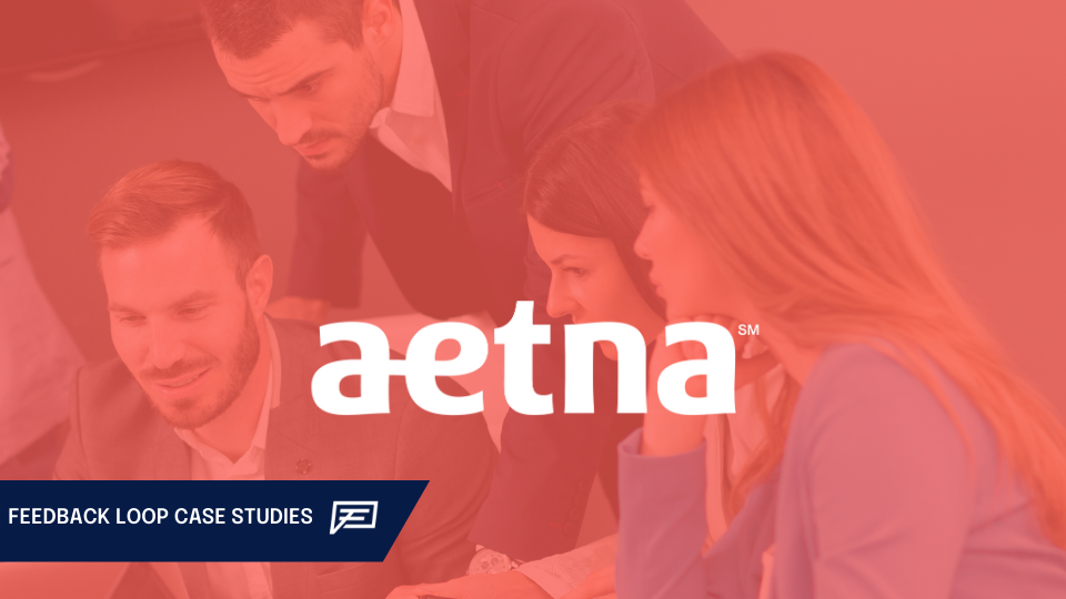 How Feedback Loop enables Aetna to make smarter business decisions and innovate faster